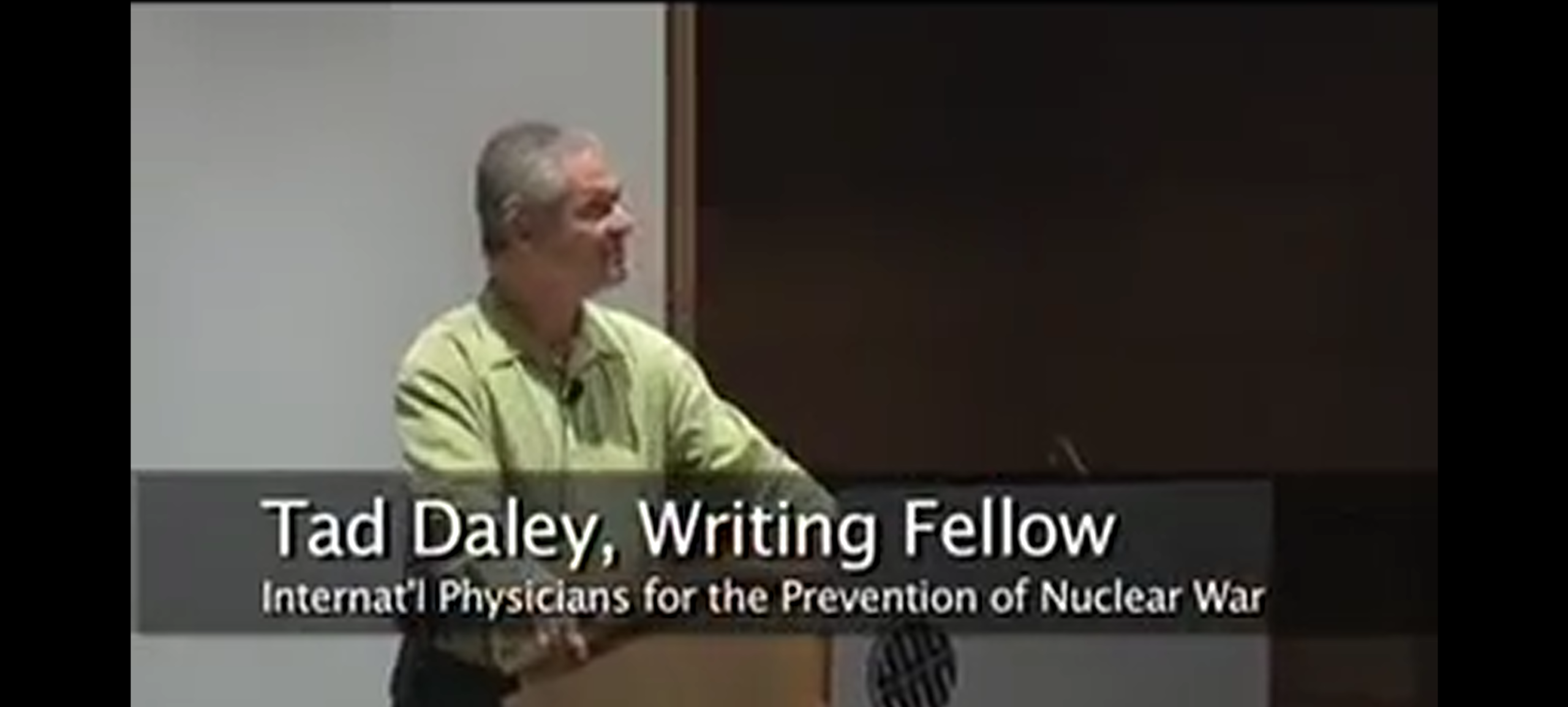 Tad Daley, Writing Fellow, International Physicians for the Prevention of Nuclear War.